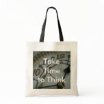 Take Time to Think Tote Bag