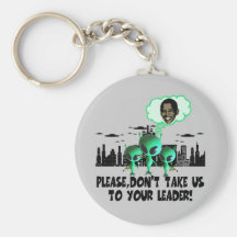 Take us to your leader spoof anti Obama Key Chains