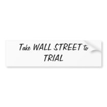 Take WALL STREET to TRIAL bumper sticker