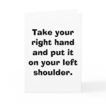 Take your right hand and put it on your left sh... greeting card
