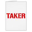 Taker - Funny comedy humour sex greedy cards