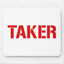 Taker - Funny comedy humour sex greedy Mouse Mats