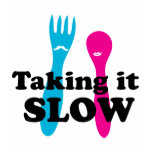 Taking it slow tshirts