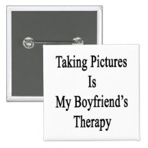 Taking Pictures Is My Boyfriend's Therapy Pin