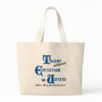 Talent without Execution is Worthless! Tote Bags