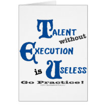 Talent without Execution is Worthless! Cards
