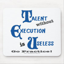 Talent without Execution is Worthless! Mousepad