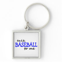 Talk Baseball To Me keychains