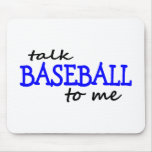 Talk Baseball To Me Mouse Pads Talk Baseball To Me Mouse Pads