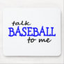 Talk Baseball To Me Mouse Pad