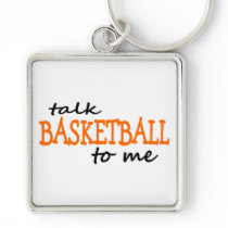 Talk Basketball To Me keychains