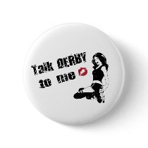 talk derby to me pinback button