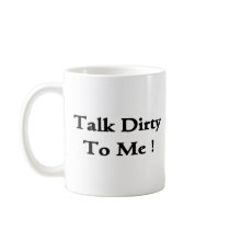 Talk Dirty To Me! mugs
