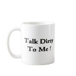 Talk Dirty To Me! mugs