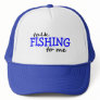 Talk Fishing To Me Trucker Hat