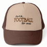Talk Football To Me Trucker Hats