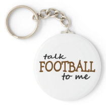 Talk Football To Me keychains