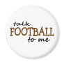 Talk Football To Me Refrigerator Magnets