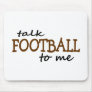 Talk Football To Me Mouse Pad