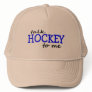 Talk Hockey To Me Trucker Hat