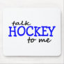 Talk Hockey To Me Mousepad
