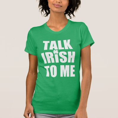 Talk Irish to me T Shirts