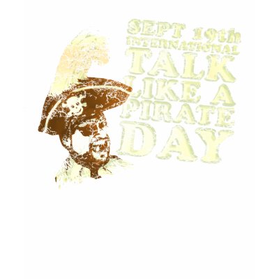 Talk Like A Pirate Day tee shirts