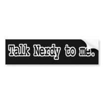 talk nerdy to me bumper stickers by geekme talk nerdy to me bumper stickers