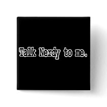 talk nerdy to me buttons by geekme talk nerdy to me buttons