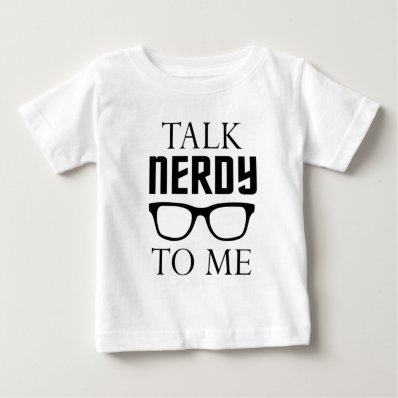 Talk Nerdy to me. Infant T-shirt