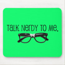 Talk Nerdy To Me mousepads