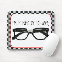 Talk Nerdy To Me mousepads