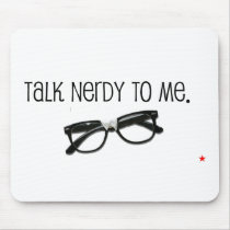 Talk Nerdy To Me Mouse Pads
