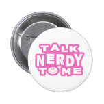 Talk Nerdy To Me Pinback Button