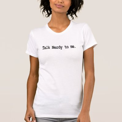 talk nerdy to me tees