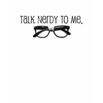 Talk Nerdy To Me Tee Shirt