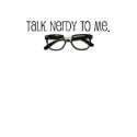 Talk Nerdy To Me t-shirts