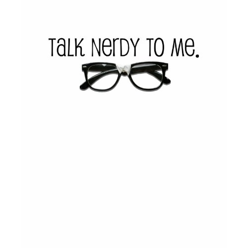 Talk Nerdy To Me shirt