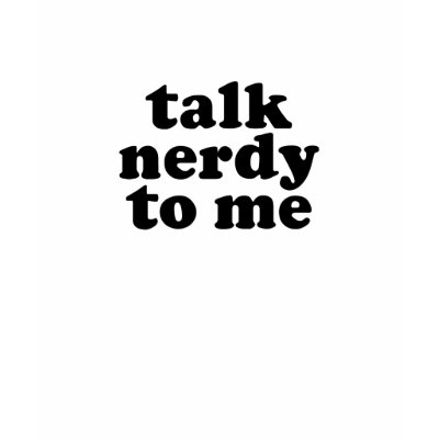 Talk Nerdy To Me Shirt by magarmor