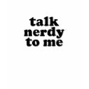 Talk Nerdy To Me t-shirts