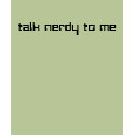 talk nerdy to me t-shirts