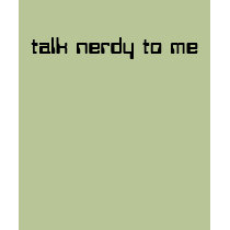 talk nerdy to me t-shirts by harmonyfloral talk nerdy to me t-shirts