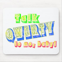 Talk QWERTY to me, baby! Mouse Pad mousepads