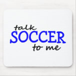Talk Soccer To Me Mouse Pad Talk Soccer To Me Mouse Pad