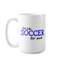 Talk Soccer To Me Coffee Mugs