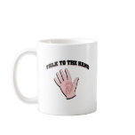 Talk to the hand mug