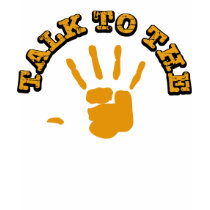 Talk to the hand shirt