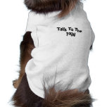 Talk To The PAW Dog Shirt