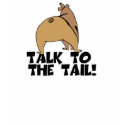 Talk to the Tail Bear t-shirts
