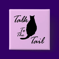 "Talk To The Tail" buttons by RLMdesignes "Talk To The Tail" buttons